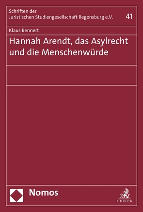 Hannah Arendt, das Asylrecht und die Menschenwürde von Rennert,  Klaus