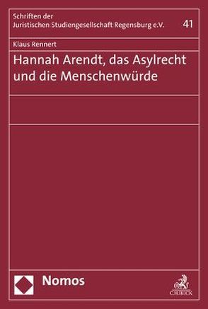 Hannah Arendt, das Asylrecht und die Menschenwürde von Rennert,  Klaus