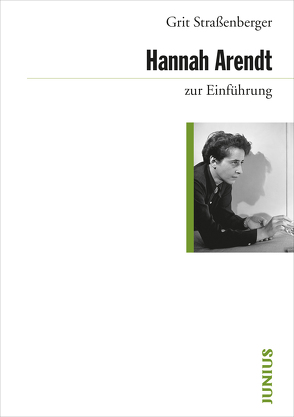Hannah Arendt zur Einführung von Straßenberger,  Grit
