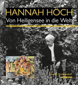 Hannah Höch. Von Heiligensee in die Welt von Burmeister,  Ralf, Gerner,  Cornelia, Hille,  Karoline, Kittner,  Alma-Elisa