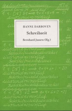 Hanne Darboven – Schreibzeit von Busche,  Ernst A, Haverkamp,  Anselm, Jussen,  Bernhard, Oexle,  Otto G