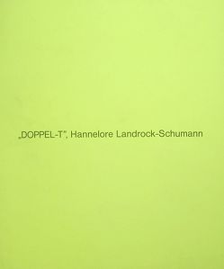 Hannelore Landrock-Schumann. Dopel-t. Raumeingriff von Hoffmann,  Frank, Landrock-Schumann,  Hannelore, Schneckenburger,  Manfred, Schüppenhauer,  Christel