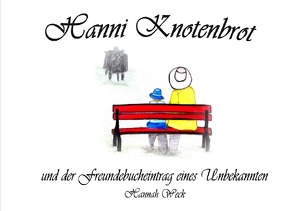 Hanni Knotenbrot und der Freundebucheintrag eines Unbekannten von Weck,  Hannah