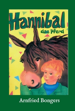 Hannibal – das Pferd von Bongers,  Arnfried