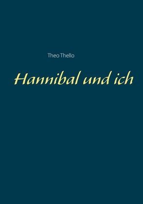 Hannibal und ich von Prestele,  Anton, Thello,  Theo