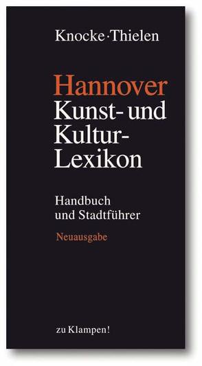 Hannover – Kunst- und Kulturlexikon von Böttcher,  Dirk, Knocke,  Helmut, Mlynek,  Klaus, Thielen,  Hugo