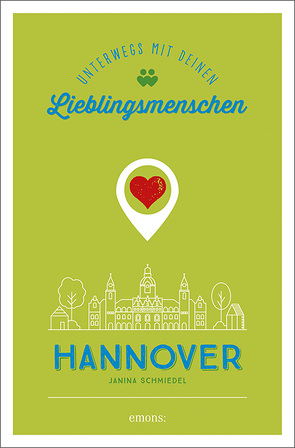 Hannover. Unterwegs mit deinen Lieblingsmenschen von Schmiedel,  Janina