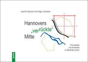 Hannovers „ver-rückte“ Mitte von Ganzert,  Joachim, Janböcke,  Gregor