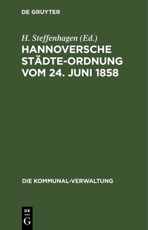 Hannoversche Städte-Ordnung vom 24. Juni 1858 von Steffenhagen,  H.