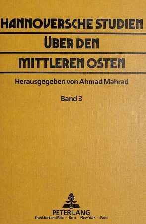 Hannoversche Studien über den Mittleren Osten von Mahrad,  Ahmad