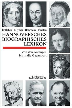 Hannoversches Biographisches Lexikon von Böttcher,  Dirk, Mlynek,  Klaus, Röhrbein ,  Waldemar, Thielen,  Hugo