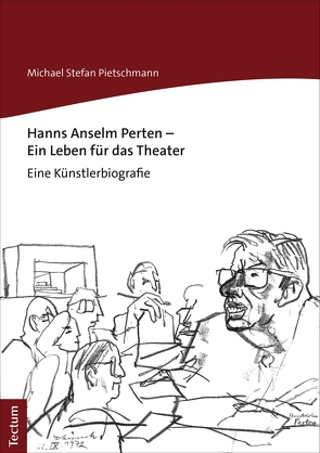 Hanns Anselm Perten – Ein Leben für das Theater von Pietschmann,  Michael Stefan