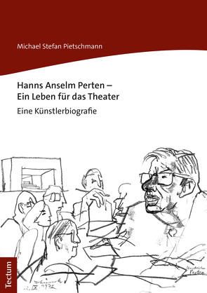 Hanns Anselm Perten – Ein Leben für das Theater von Pietschmann,  Michael Stefan