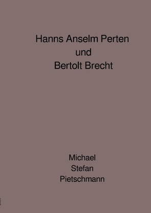 Hanns Anselm Perten und Bertolt Brecht von Pietschmann,  Michael Stefan