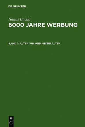 Hanns Buchli: 6000 Jahre Werbung / Altertum und Mittelalter von Buchli,  Hanns