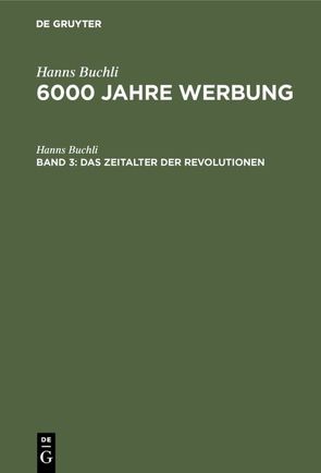 Hanns Buchli: 6000 Jahre Werbung / Das Zeitalter der Revolutionen von Buchli,  Hanns
