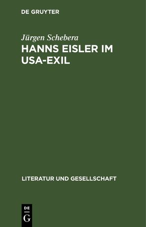 Hanns Eisler im USA-Exil von Schebera,  Jürgen