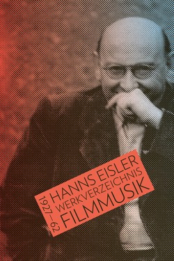 Hanns Eisler Werkverzeichnis Filmmusik 1927–1962 von Internationale Hanns Eisler Gesellschaft e. V. (IHEG)