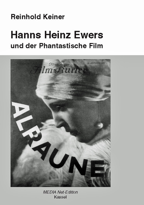 Hanns Heinz Ewers und der Phantastische Film von Keiner,  Reinhold