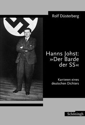 Hanns Johst: Der Barde der SS von Düsterberg,  Rolf