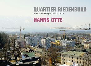 Hanns Otte. Quartier Riedenburg. Eine Chronologie 2019 – 2014 von Höllbacher,  Roman, Otte,  Hanns