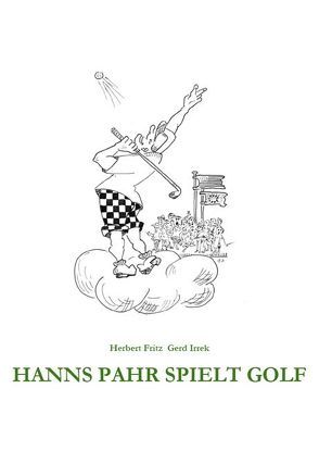 Hanns Pahr spielt Golf von FRITZ,  Herbert, Irrek,  Gerd
