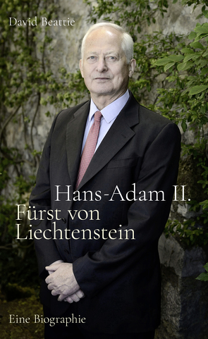 Hans-Adam II. Fürst von Liechtenstein – Eine Biografie von Beattie,  David, Hartz,  Cornelius