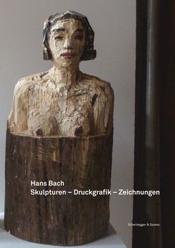 Hans Bach – Skulpturen, Druckgrafik, Zeichnungen von Bach,  Hans