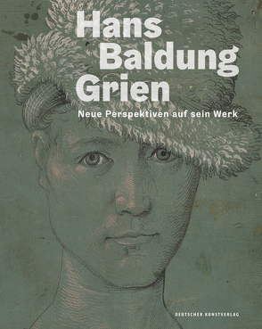 Hans Baldung Grien von Jacob-Friesen,  Holger, Jehle,  Oliver