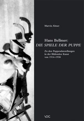 Hans Bellmer: Die Spiele der Puppe von Altner,  Marvin