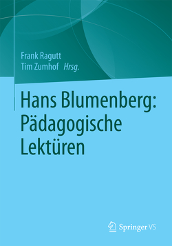 Hans Blumenberg: Pädagogische Lektüren von Ragutt,  Frank, Zumhof,  Tim