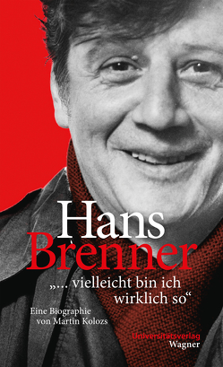 Hans Brenner. „vielleicht bin ich wirklich so“ von Kolozs,  Martin