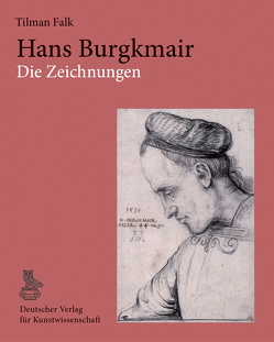 Hans Burgkmair. Die Zeichnungen von Falk,  Tilman