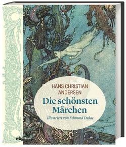 Hans Christian Andersen: Die schönsten Märchen von Andersen,  Hans Christian, Brisac,  Geneviève, Dulac,  Edmund, Picaud,  Carine