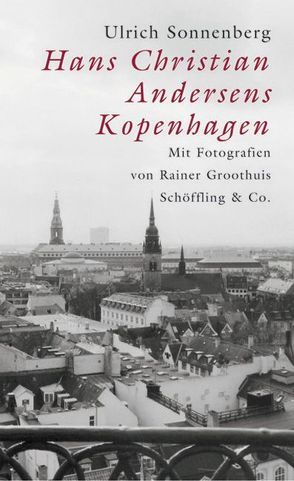 Hans Christian Andersens Kopenhagen von Groothuis,  Rainer, Sonnenberg,  Ulrich