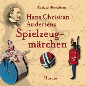 Hans Christian Andersens Spielzeugmärchen von Andersen,  Hans Ch, Hinrichsen,  Torkild