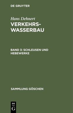 Hans Dehnert: Verkehrswasserbau / Schleusen und Hebewerke von Dehnert,  Hans