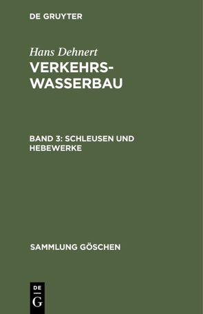 Hans Dehnert: Verkehrswasserbau / Schleusen und Hebewerke von Dehnert,  Hans