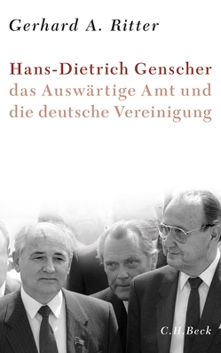 Hans-Dietrich Genscher, das Auswärtige Amt und die deutsche Vereinigung von Ritter,  Gerhard A