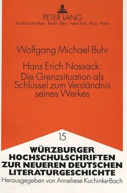 Hans Erich Nossack:- Die Grenzsituation als Schlüssel zum Verständnis seines Werkes von Buhr,  Michael