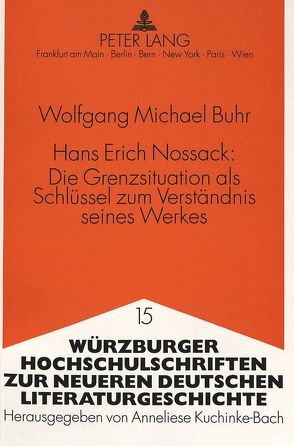 Hans Erich Nossack:- Die Grenzsituation als Schlüssel zum Verständnis seines Werkes von Buhr,  Michael