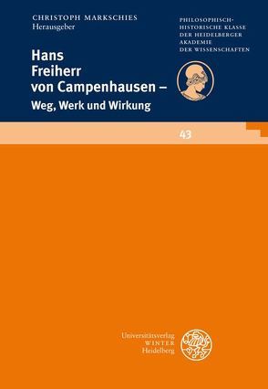 Hans Freiherr von Campenhausen – Weg, Werk und Wirkung von Markschies,  Christoph