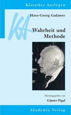 Hans-Georg Gadamer: Wahrheit und Methode von Figal,  Günter