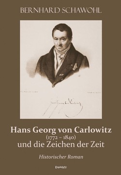 Hans Georg von Carlowitz (1772 – 1840) und die Zeichen der Zeit von Schawohl,  Bernhard
