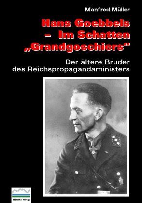 Hans Goebbels — Im Schatten „Grandgoschiers“ von Müller,  Manfred