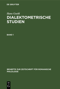 Hans Goebl: Dialektometrische Studien / Hans Goebl: Dialektometrische Studien. Band 1 von Goebl,  Hans, Selberherr,  Siegfried