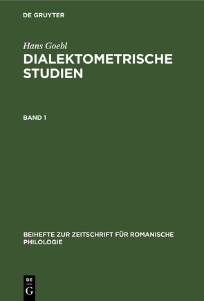 Hans Goebl: Dialektometrische Studien / Hans Goebl: Dialektometrische Studien. Band 1 von Goebl,  Hans, Selberherr,  Siegfried