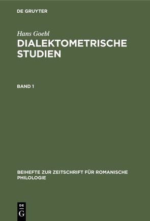 Hans Goebl: Dialektometrische Studien / Hans Goebl: Dialektometrische Studien. Band 1 von Goebl,  Hans, Selberherr,  Siegfried