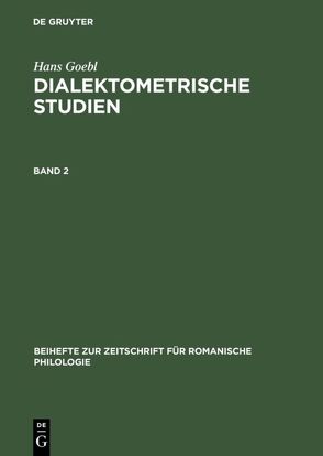 Hans Goebl: Dialektometrische Studien / Hans Goebl: Dialektometrische Studien. Band 2 von Goebl,  Hans, Selberherr,  Siegfried