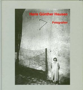 Hans Günther Hausen – Fotografien von Buhlmann,  Britta E., Höfchen,  Heinz, Kriebel,  Svenja, Schindler,  Birgit